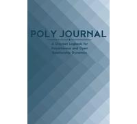 Poly Journal: A Discreet Logbook for Polyamorous and Open Relationship Dynamics- Track Dates, Intimacy, Boundaries, and Emotional Check-ins with Ease