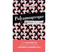 Polyamoureuse: Confidences d'une femme qui aime au pluriel