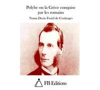 Polybe ou la Grèce conquise par les romains