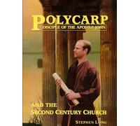 Polycarp Disciple of the Apostle John: and the Second Century Church