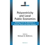 Polycentricity and Local Public Economies: Readings from the Workshop in Political Theory and Policy Analysis