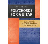 Polychords for guitar. Guida pratica alla realizzazione sulla chitarra - C...