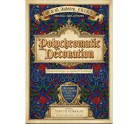 Polychromatic Decoration: Medieval Designs as Applied to Buildings - Restored Full Edition with 36 Color Plates