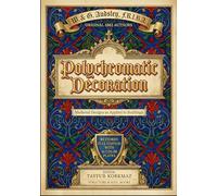 Polychromatic Decoration: Medieval Designs as Applied to Buildings - Restored Full Edition with 36 Color Plates