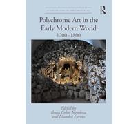 Polychrome Art in the Early Modern World: 1200-1800