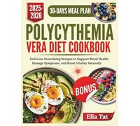 Polycythemia Vera Diet Cookbook: Delicious Nourishing Recipes to Support Blood Health, Manage Symptoms, and Boost Vitality Naturally