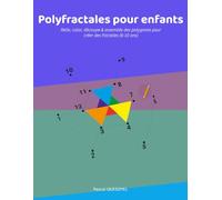 Polyfractales pour enfants: Relie, colorie, découpe & assemble des polygones pour créer des fractales (6-10 ans)