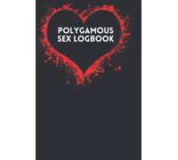 Polygamous Sex Logbook: A logbook to keep sex, dating and romantic events of a polygamous life.