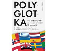 Polyglotka - Die Enzyklopädie der vergleichenden Grammatik: 2. Band des europäischen Sprachsystems - 1. Edition für induktives und polyglottes Lernen