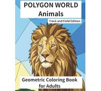 POLYGON WORLD Animals Polygon Animals Collection: Geometric Coloring Book for Adults