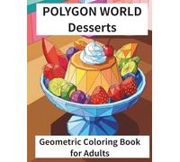 POLYGON WORLD Desserts: Geometric Coloring Book for Adults
