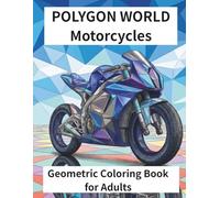 POLYGON WORLD Motorcycles: Geometric Coloring Book for Adults