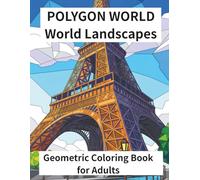 POLYGON WORLD World Landscapes: Geometric Coloring Book for Adults