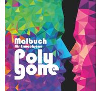 POLYGONE - Entspannendes Ausmalbuch für Erwachsene: 50 Motive voller Struktur, Stil und Kreativität