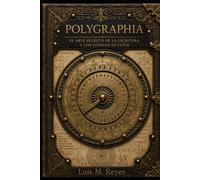 POLYGRAPHIA: El arte secreto de la escritura y los códigos ocultos