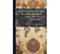 Polygraphie, Ou L'art De Correspondre ... Dans Toutes Les Langues ......
