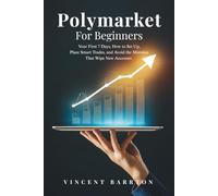 Polymarket For Beginners: Your First 7 Days, How to Set Up, Place Smart Trades, and Avoid the Mistakes That Wipe New Accounts