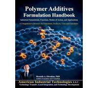 Polymer Additives Formulation Handbook: Industrial Formulations, Functions, Modes of Action, and Applications