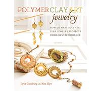 Polymer Clay Art Jewelry: How to Make Polymer Clay Jewelry Projects Using New Techniques