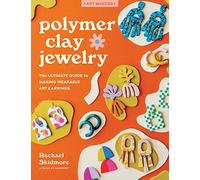 Rachael Skidmore Polymer Clay Jewelry (Tascabile) Art Makers