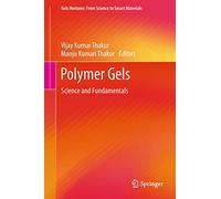 Polymer Gels: Science and Fundamentals