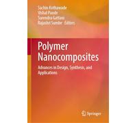 Polymer Nanocomposites: Advances in Design, Synthesis and Applications