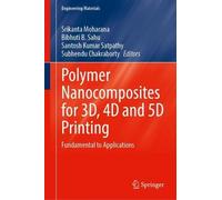 Polymer Nanocomposites for 3D, 4D and 5D Printing (Copertina rigida)