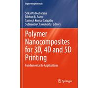 Polymer Nanocomposites for 3D, 4D and 5D Printing: Fundamental to Applications
