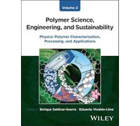 Polymer Science, Engineering and Sustainability: Physics - Polymer Characterization, Processing and Applications (2)