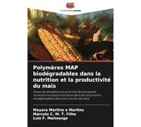 Polymères MAP biodégradables dans la nutrition et la productivité du maïs: Doses de phosphore sous forme de phosphate monoammonique incorporé dans des ... biodégradables dans les cultures de maïs