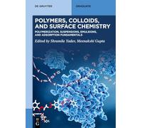 Polymers, Colloids, and Surface Chemistry: Polymerization, Suspensions, Emulsions, and Adsorption Fundamentals