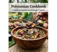 Polynesian Cookbook: Essential Heritage Recipes From the Islands of Polynesia
