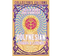 Polynesian Myths & Legends: Tales of Heroes, Myths & Monsters