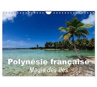 Polynésie française - Magie des îles (Calendrier mural 2027 DIN A4 vertical), CALVENDO calendrier mensuel: La magie des îles de la société