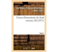 Polynice Alfred Henri Van Wet Cours élémentaire de droit romain. Tom (Tascabile)
