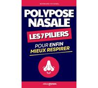 Polypose Nasale: Les 7 Piliers pour Enfin Mieux Respirer | Livre sur la Polypose Nasale | Polypose Nasosinusienne | Sinusite Chronique | Maladie de Widal