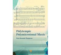 Polytempic Polymicrotonal Music: The Road Less Traveled