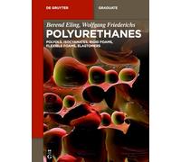 Polyurethanes: Polyols, Isocyanates, Rigid Foams, Flexible Foams, Elastomers
