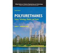 Polyurethanes: Science, Technology, Markets, and Trends