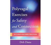 Polyvagal Exercises for Safety and Connection: 50 Client-Centered Practices: 0