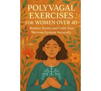 Polyvagal Exercises for Women Over 40: Reduce Stress and Calm Your Nervous System Naturally