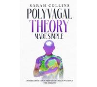 Polyvagal Theory Made Simple: Understand Your Nervous System Without the Jargon