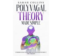 Polyvagal Theory Made Simple: Understand Your Nervous System Without the Jargon
