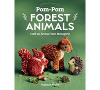 Pom-pom Forest Animals: Craft an Artisan Yarn Menagerie