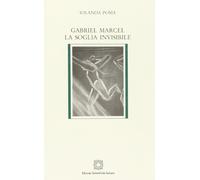 Gabriel Marcel. La soglia invisibile