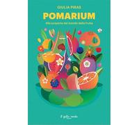 POMARIUM. ALLA SCOPERTA DEL MONDO DELLA FRUTTA - PIRAS GIULIA - Il Gatto Verde