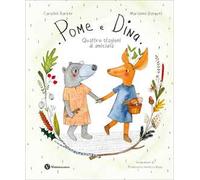 Pome e Dina. Quattro stagioni di amicizia. Ediz. a colori