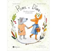 Pome e Dina. Quattro stagioni di amicizia. Ediz. a colori - [Nomos Edizioni]