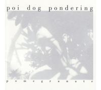 Pomegranate by Poi Dog Pondering (1995-10-17)