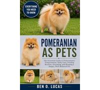 POMERANIAN AS PETS: The Essential Guide to Pomeranians: Temperament, Daily Care, Feeding Routine, Grooming, and Keeping a Happy, Well-Behaved Pet